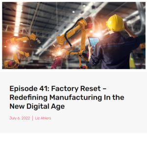 Screenshot for Episode 41: Factory Reset, Redefining Manufacturing In the New Digital Age